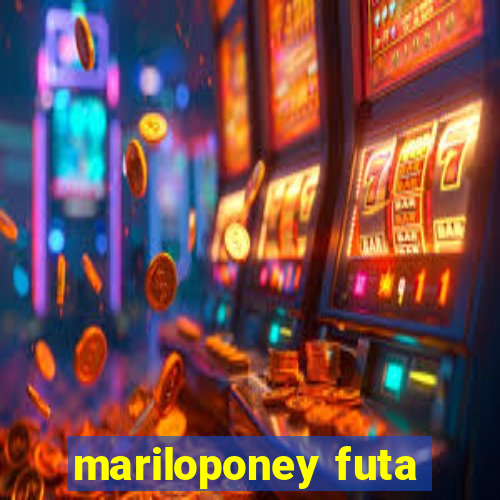 mariloponey futa